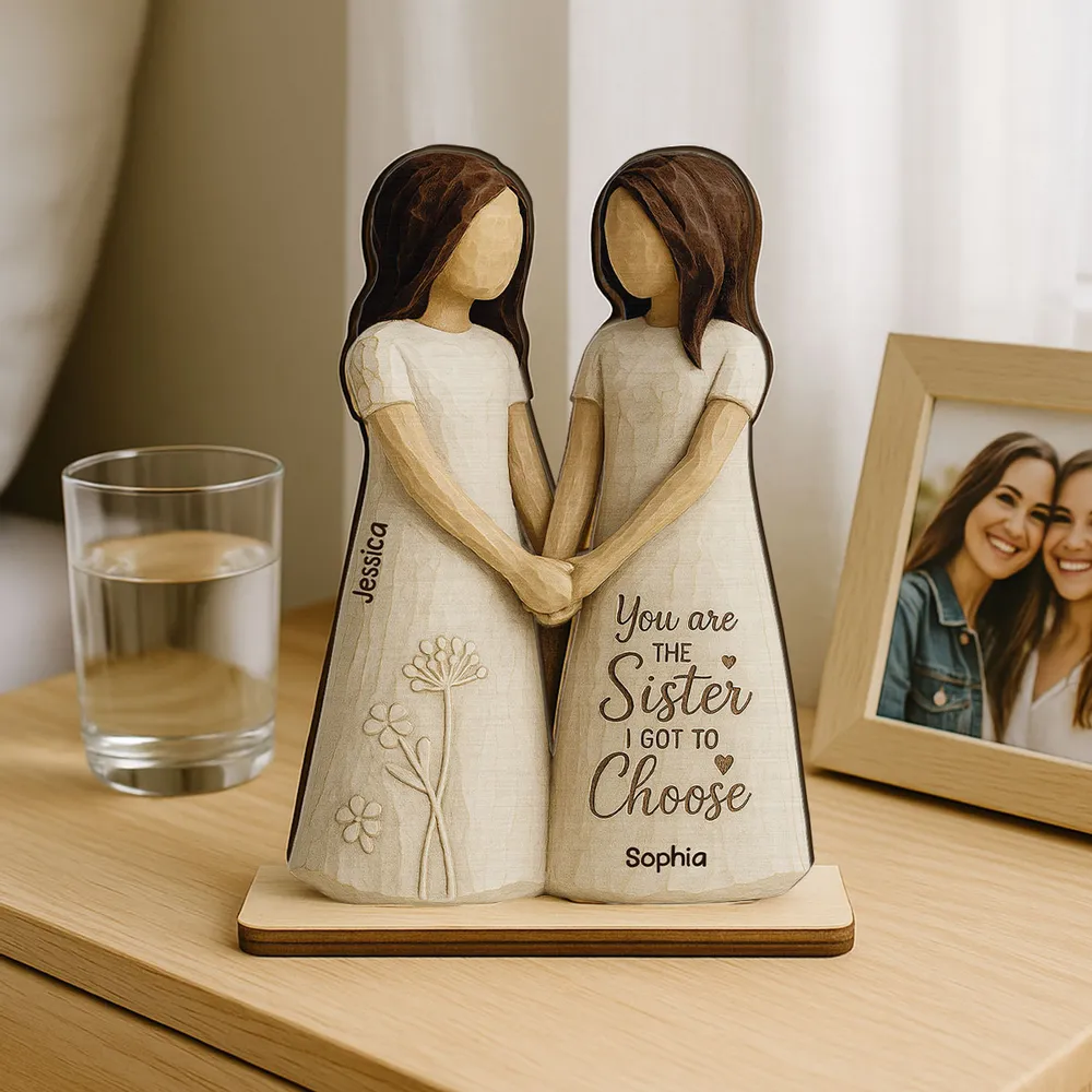 You Are the Sister I Got to Choose – Personalized Wooden Plaque Gift for Friends or Soul Sisters - Image 7
