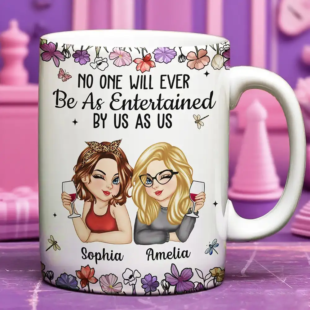 “No One Will Ever Be As Entertained By Us As Us” White Ceramic Mug, Personalized Best Friend Gift, Creative Sister Cup