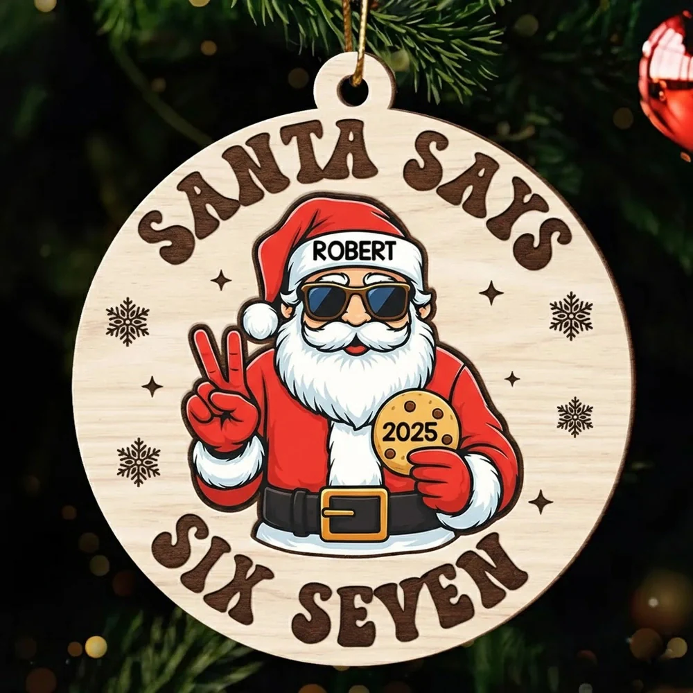 Personalized Santa Says Six Seven Wooden Ornament – Teen Slang Christmas Tree Decor, Unique Funny Gift for Grandkids & Teens