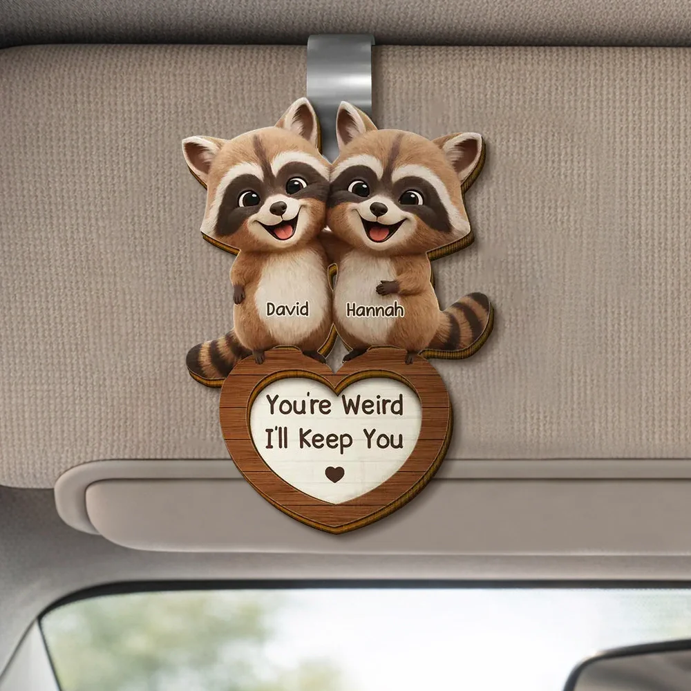 Personalized 2-Layer Wooden Car Visor Clip Cute Raccoon Couple Hugging, Funny You're Weird I'll Keep You, Unique Gift