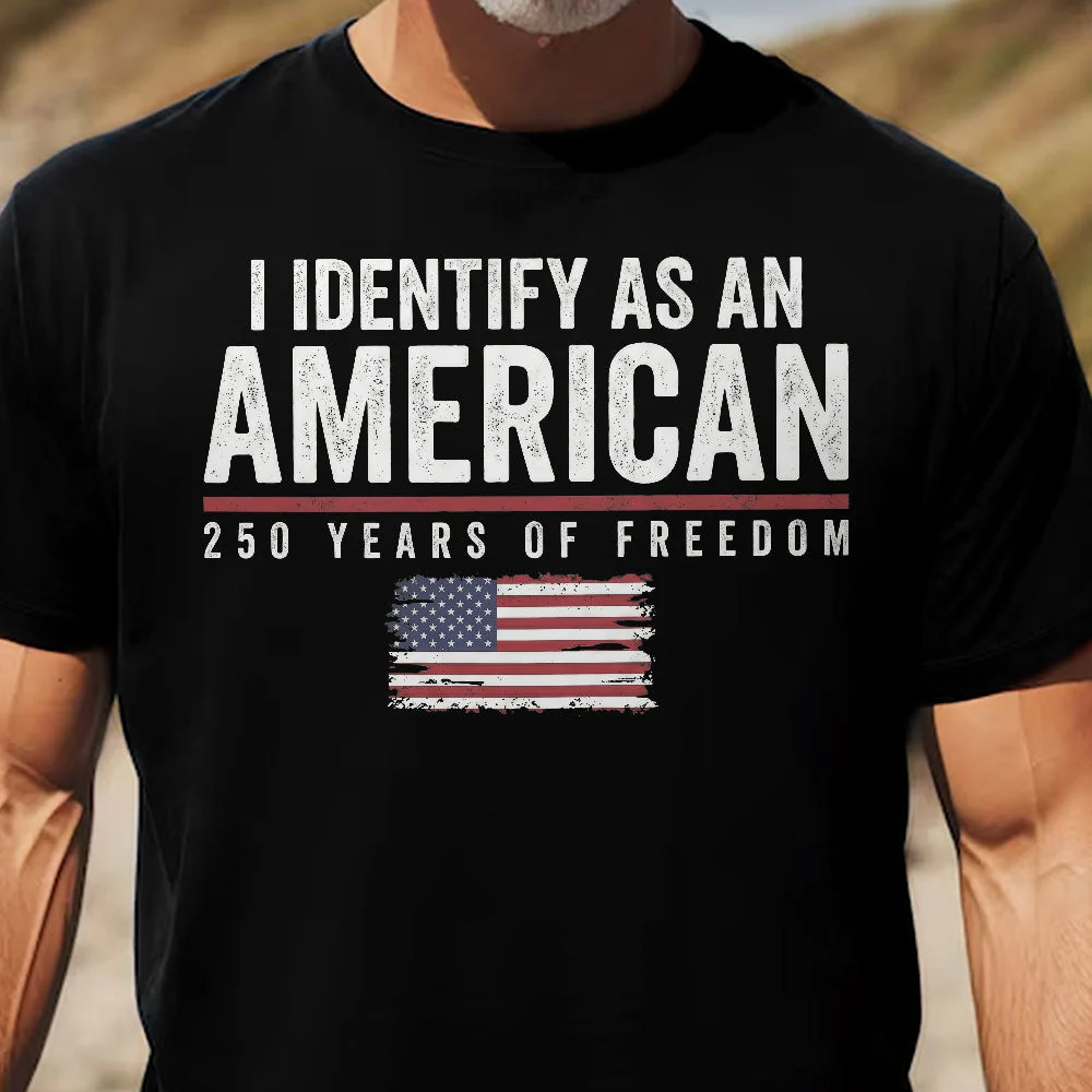 Personalized Classic Tee I Identify As An American 250 Years Of Freedom Flag Graphic - Unique Patriotic Gift For Him Or Her - Image 5