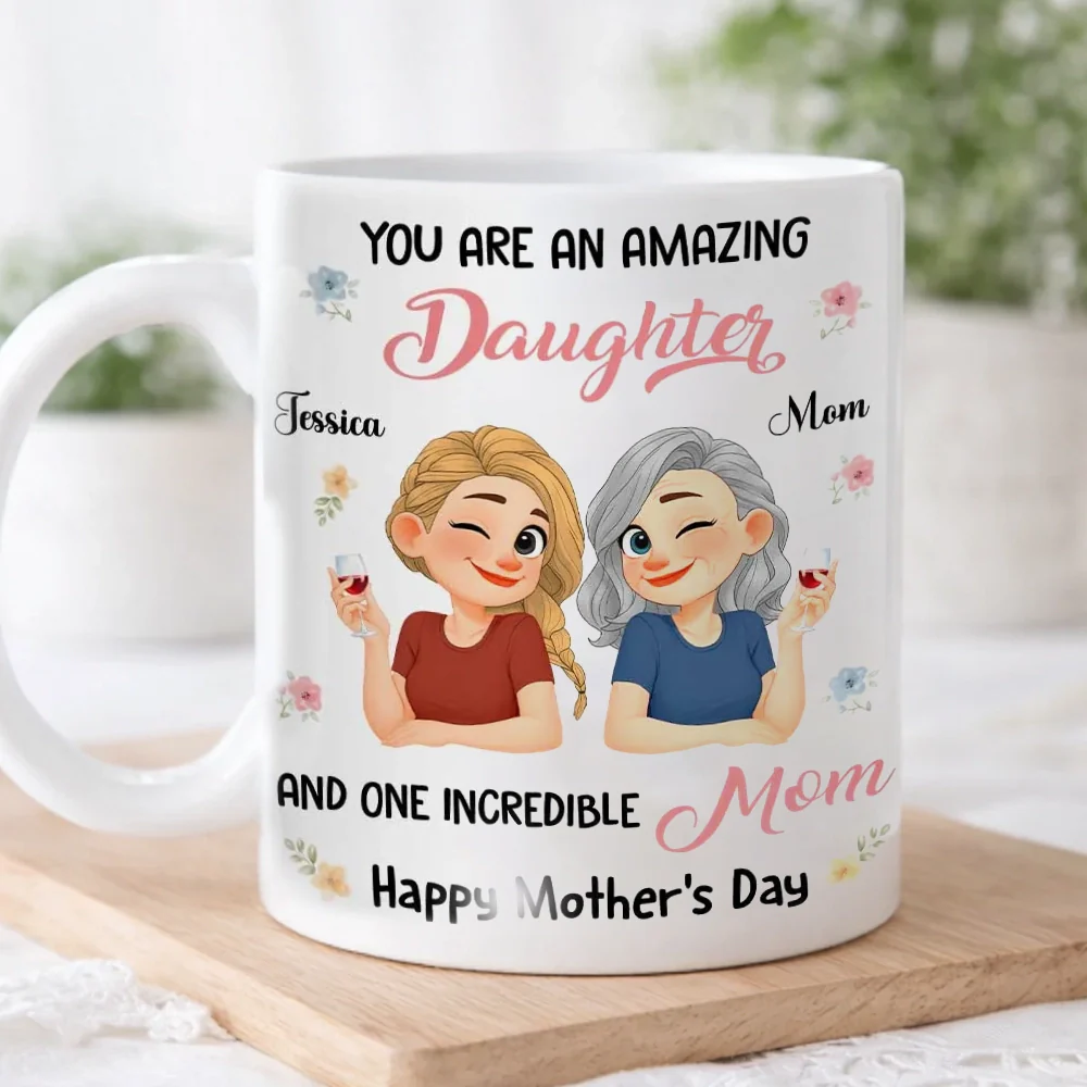 You Are An Amazing Daughter and One Incredible Mom Ceramic Mug - Personalized Sweet Gift for Mom