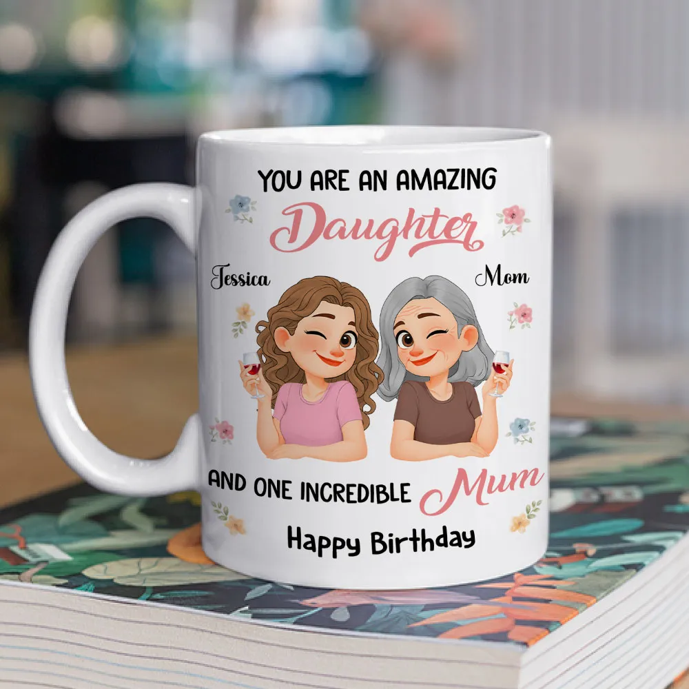 You Are An Amazing Daughter and One Incredible Mom Ceramic Mug - Personalized Sweet Gift for Mom - Image 5