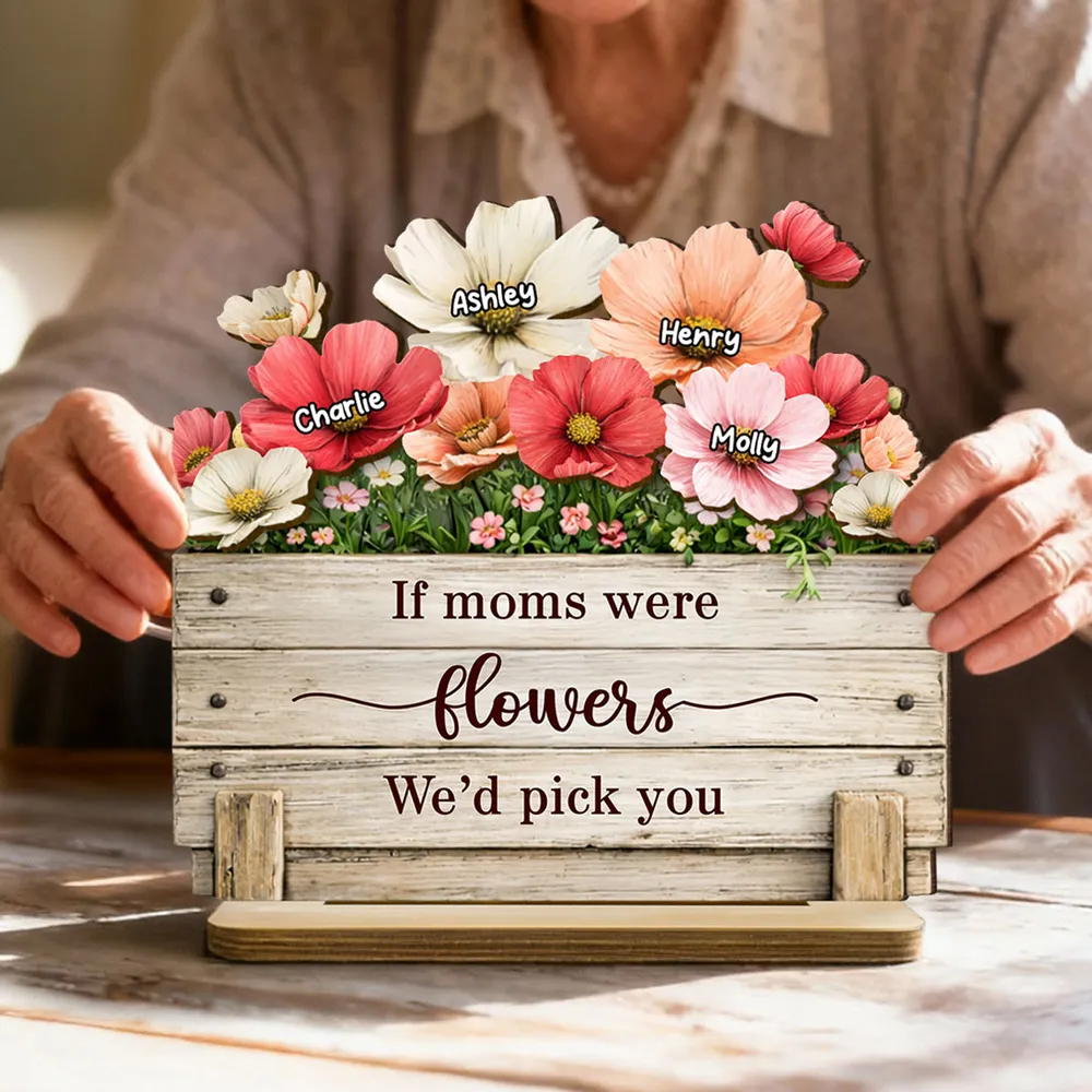 Personalized 2-Layer Wooden Plaque If Moms Were Flowers We'd Pick You - Sweet Floral Gift for Mom - Image 4