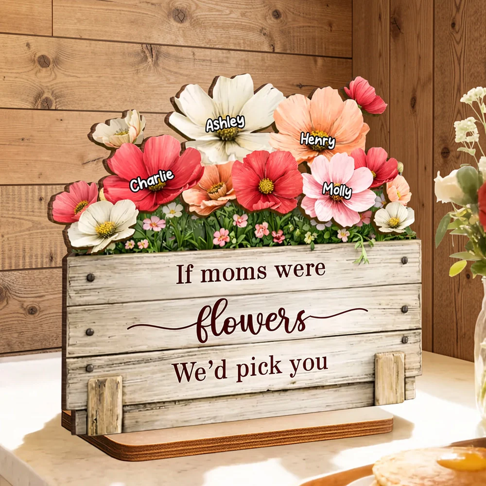 Personalized 2-Layer Wooden Plaque If Moms Were Flowers We'd Pick You - Sweet Floral Gift for Mom - Image 5