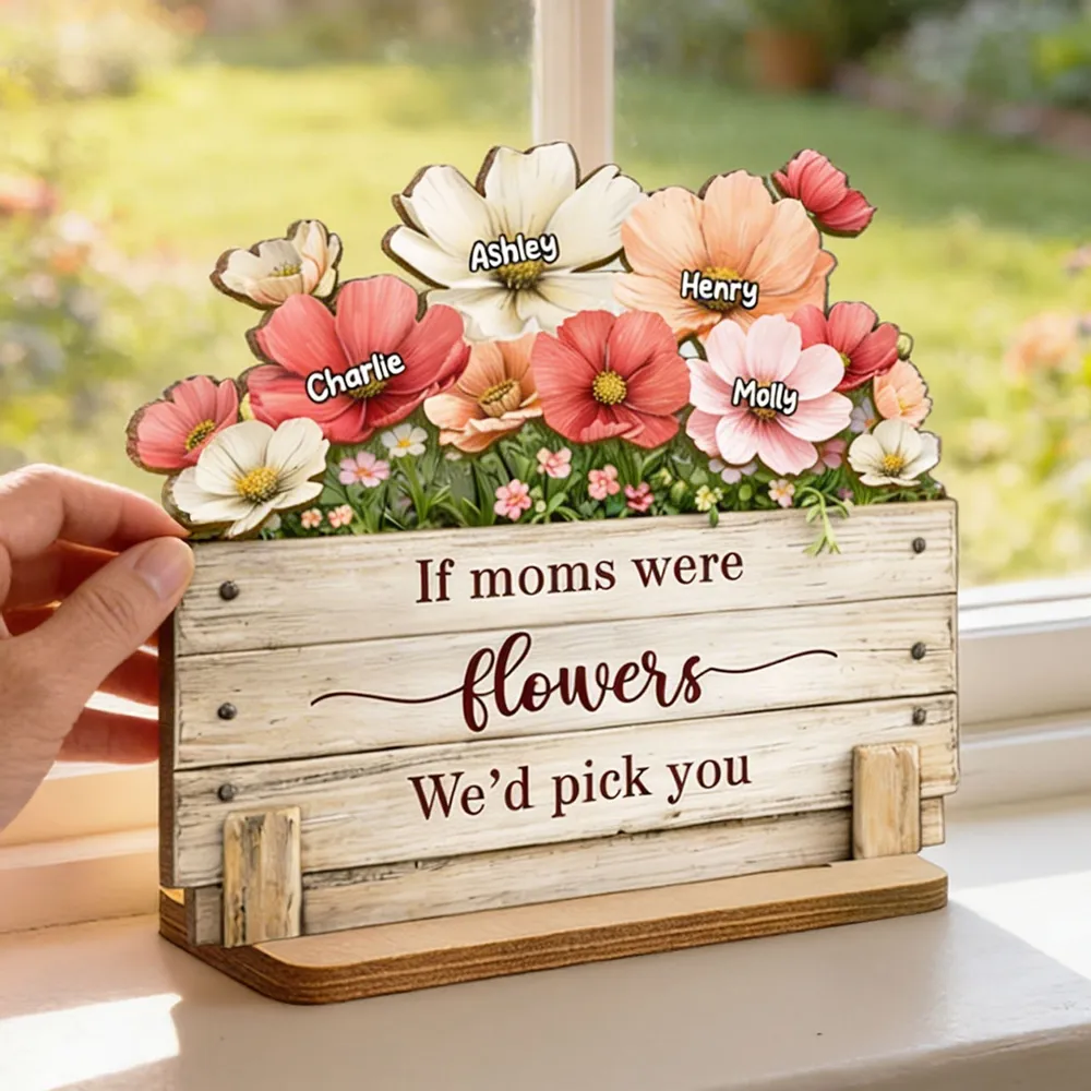 Personalized 2-Layer Wooden Plaque If Moms Were Flowers We'd Pick You - Sweet Floral Gift for Mom - Image 6