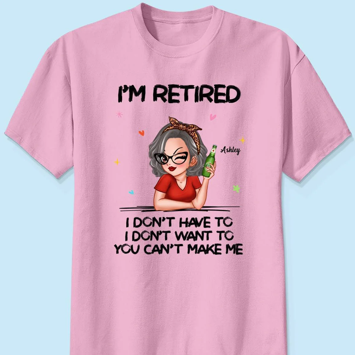 I'm Retired, You Can't Make Me - Perfect Personalized Retirement Gift Tee - Image 3
