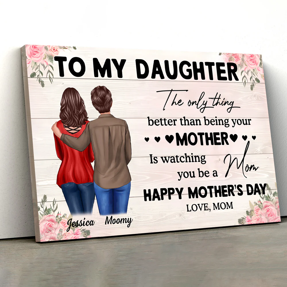 To My Daughter – Personalized Poster, 'The Only Thing Better Than Being Your Mother is Watching You Be a Mom' – Perfect Gift for Mother or Daughter - Image 2