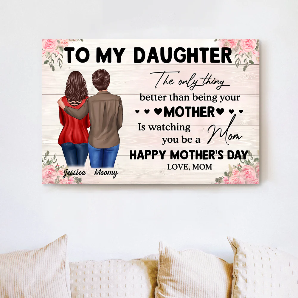 To My Daughter – Personalized Poster, 'The Only Thing Better Than Being Your Mother is Watching You Be a Mom' – Perfect Gift for Mother or Daughter - Image 4