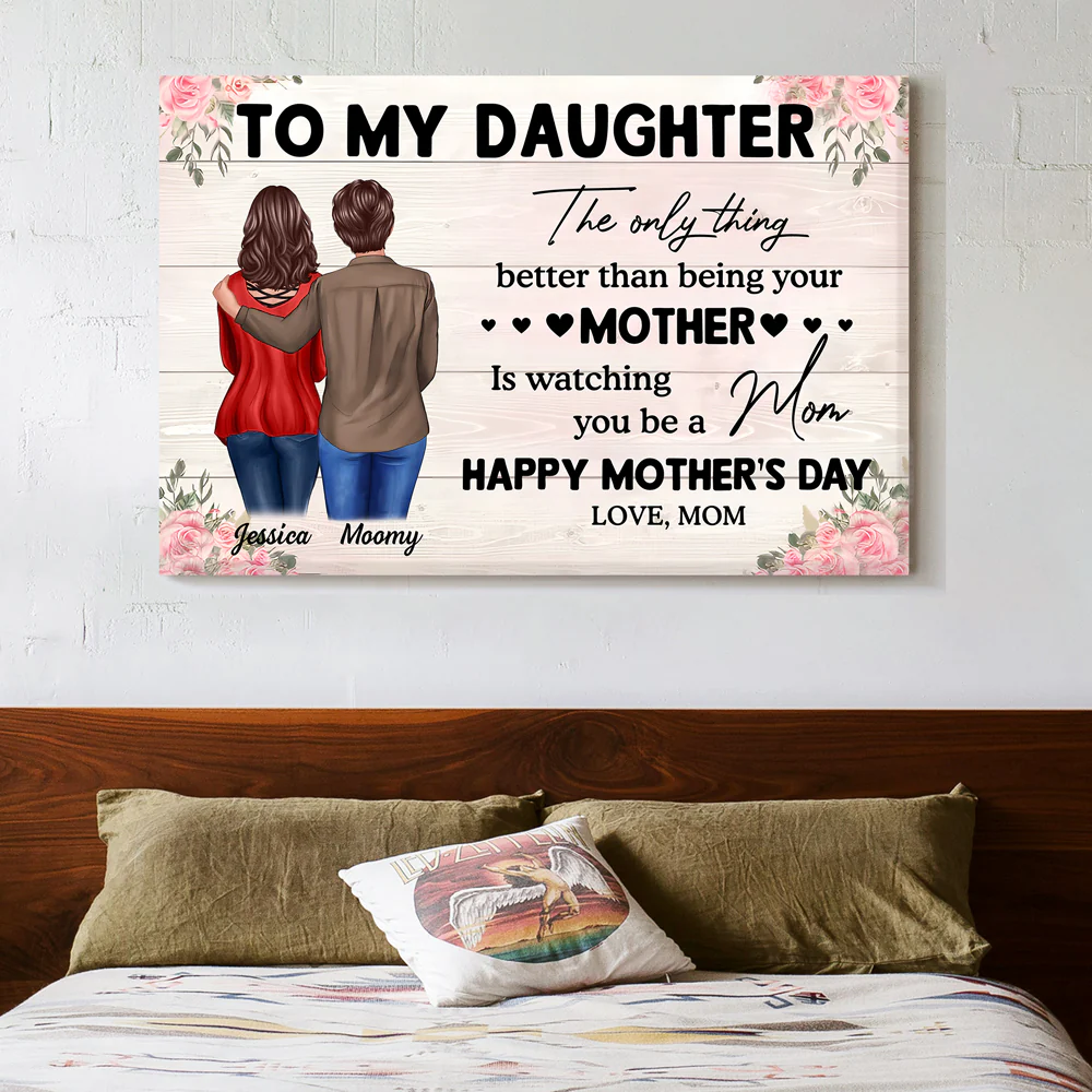To My Daughter – Personalized Poster, 'The Only Thing Better Than Being Your Mother is Watching You Be a Mom' – Perfect Gift for Mother or Daughter - Image 5