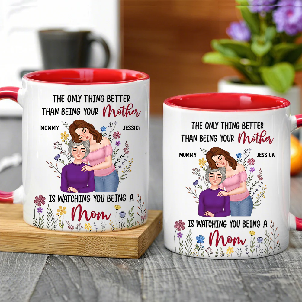 Personalized Mom Mug – ‘The Only Thing Better Than Being Your Mother is Watching You Being a Mom’ – Custom Gift for Mother or Daughter - Image 4