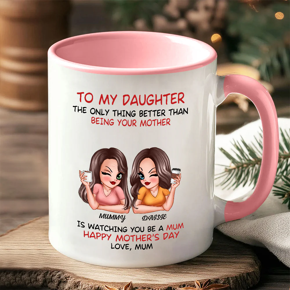 The Only Thing Better Than Being Your Mother – Custom Ceramic Mug for Daughter, Perfect for Mother or Daughter