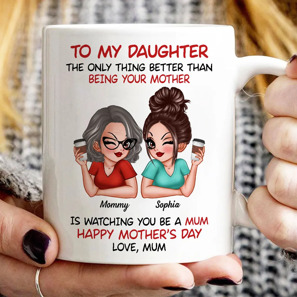 The Only Thing Better Than Being Your Mother – Custom Ceramic Mug for Daughter, Perfect for Mother or Daughter - Image 8