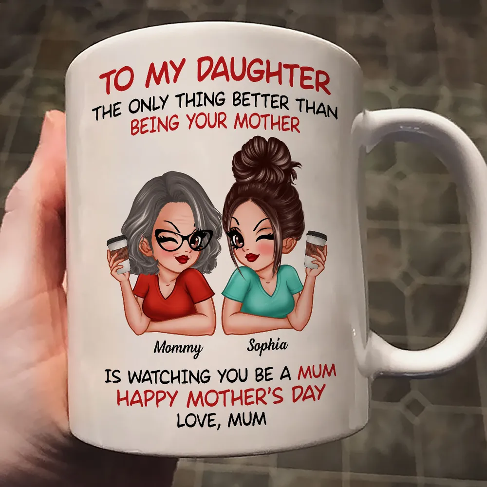 The Only Thing Better Than Being Your Mother – Custom Ceramic Mug for Daughter, Perfect for Mother or Daughter - Image 9