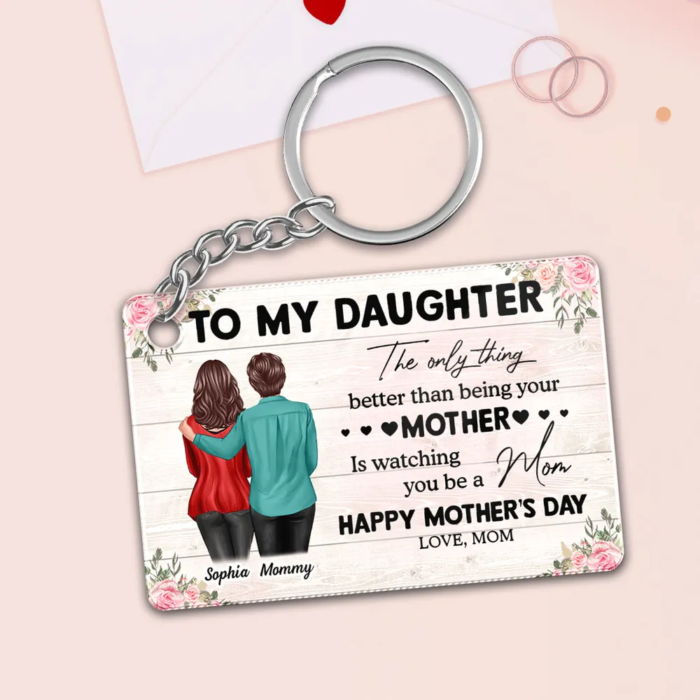 To My Daughter – Personalized Keychain, 'The Only Thing Better Than Being Your Mother is Watching You Be a Mom' – Perfect Gift for Mother or Daughter - Image 4