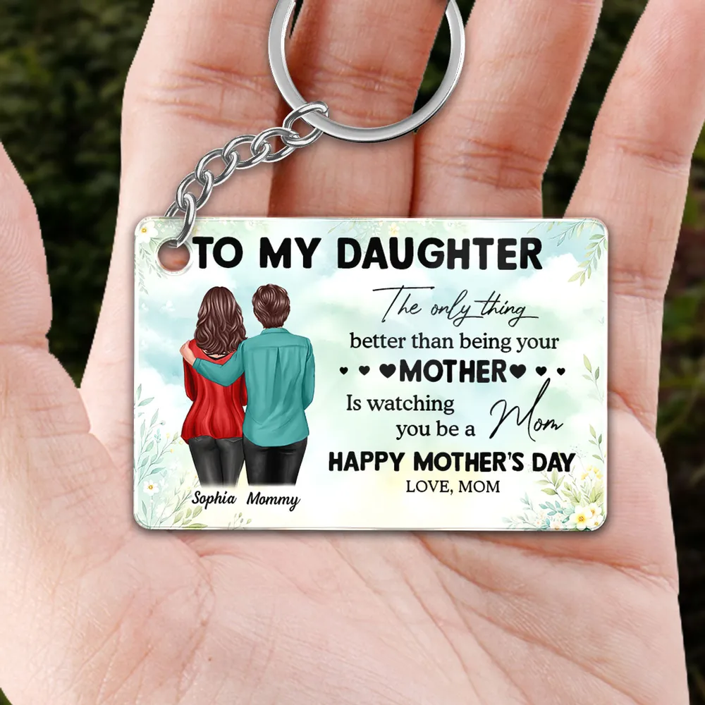 To My Daughter – Personalized Keychain, 'The Only Thing Better Than Being Your Mother is Watching You Be a Mom' – Perfect Gift for Mother or Daughter - Image 6