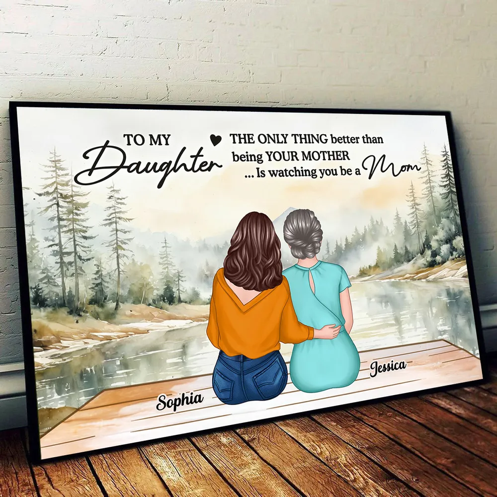 To My Daughter, The Only Thing Better Than Being Your Mother... Is Watching You Be a Mom - Personalized Poster, Perfect Mother’s Day Gift for Daughter, Heartfelt Family Poster - Image 6