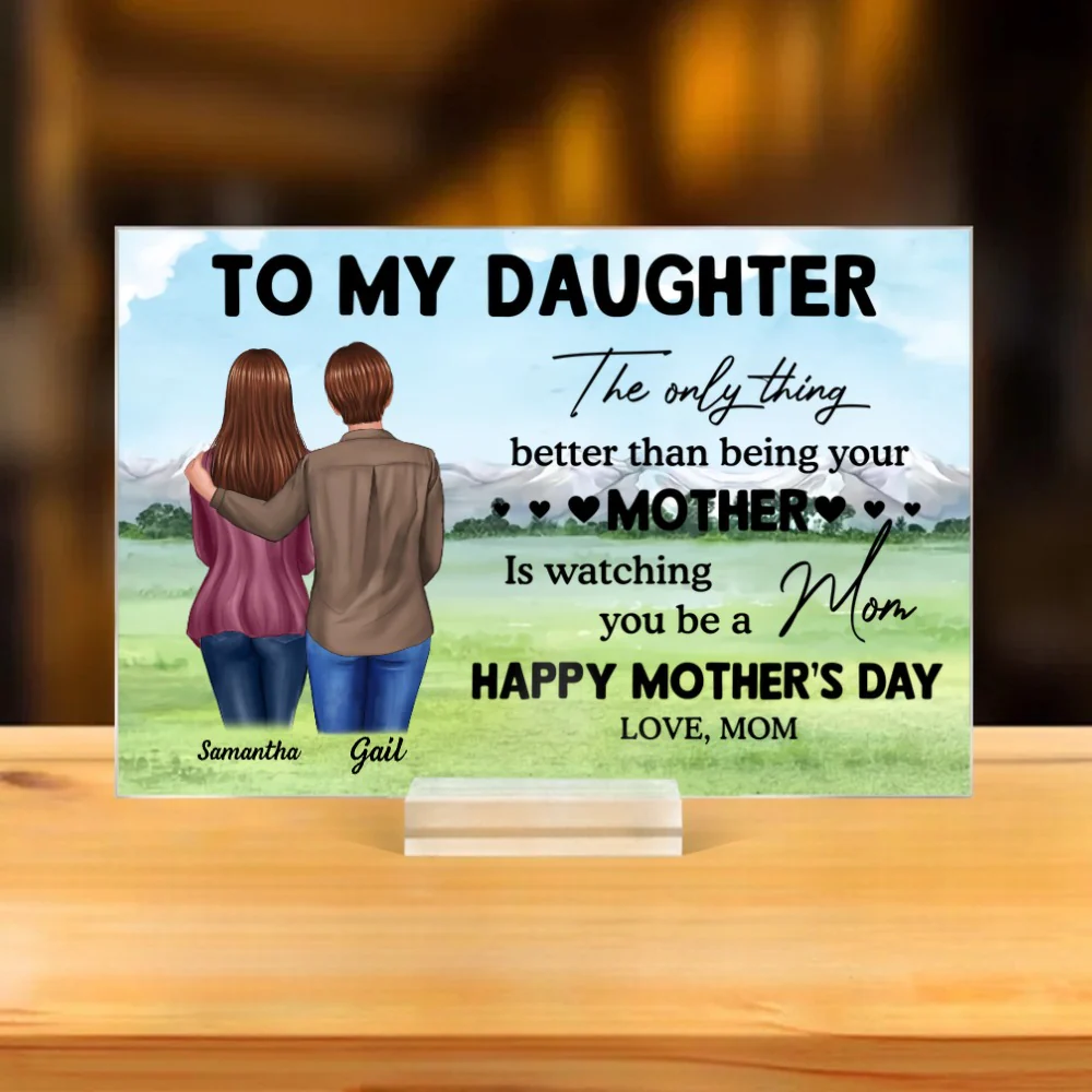 To My Daughter – Personalized Plaque, 'The Only Thing Better Than Being Your Mother is Watching You Be a Mom' – Perfect Gift for Mother or Daughter - Image 3