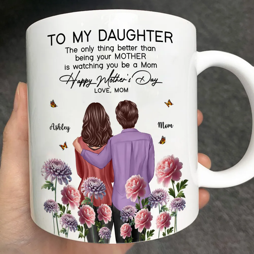 To My Daughter – “The Only Thing Better Than Being Your Mother Is Watching You Be a Mom” – Birth Month Flower Personalized Cup and More, Mother’s Day Gift For Daughter - Image 10