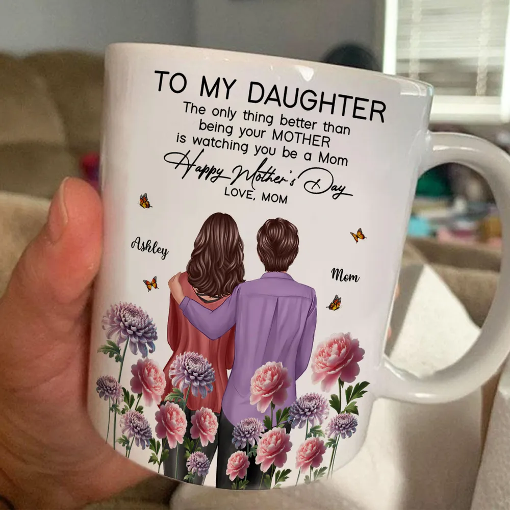 To My Daughter – “The Only Thing Better Than Being Your Mother Is Watching You Be a Mom” – Birth Month Flower Personalized Cup and More, Mother’s Day Gift For Daughter - Image 11