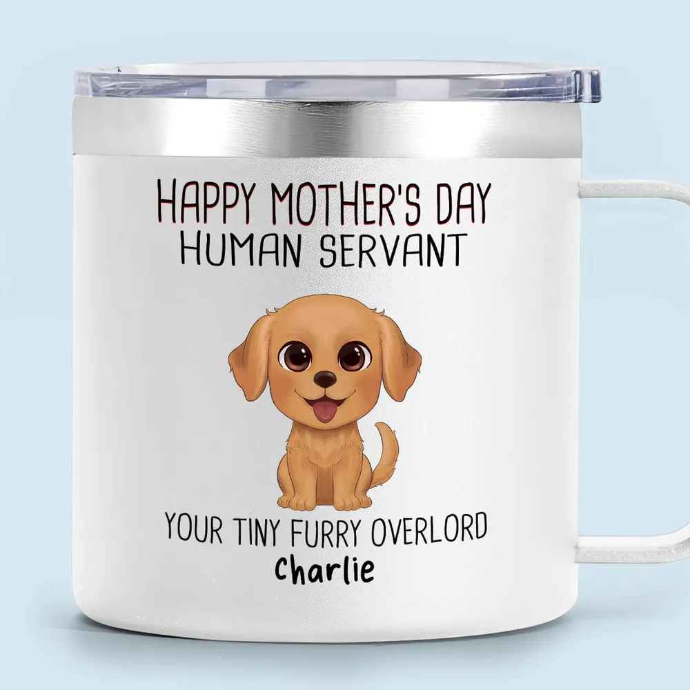 "Happy Mother's Day Human Servant" Personalized Stainless Steel Coffee Mug – Perfect Gift for Dog Lovers - Image 5