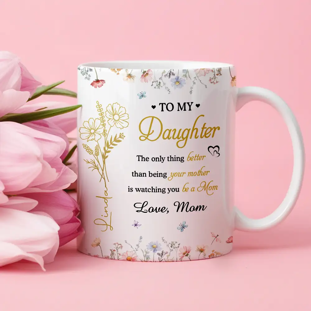 To My Daughter – Watching You Be a Mom – Personalized Floral Mug – Touching Mother's Day Gift from Mom to Daughter