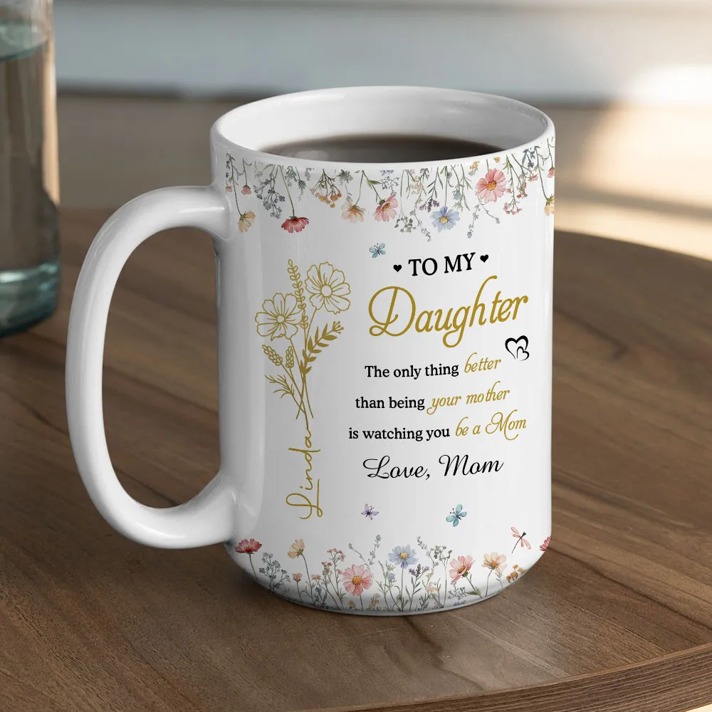 To My Daughter – Watching You Be a Mom – Personalized Floral Mug – Touching Mother's Day Gift from Mom to Daughter - Image 8