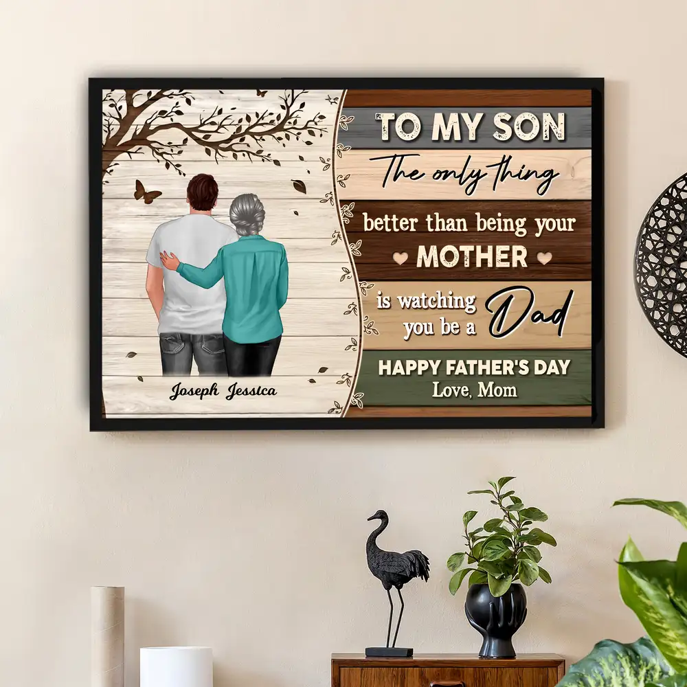 The Only Thing Better Than Being Your Mom Is Watching You Be a Dad – Custom Poster, Mother’s Gift for Son