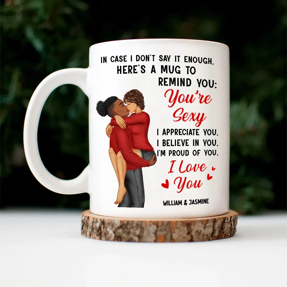 In Case I Don’t Say It Enough – You’re Sexy – Personalized Couple Mug, Romantic Gift for Partner - Image 6