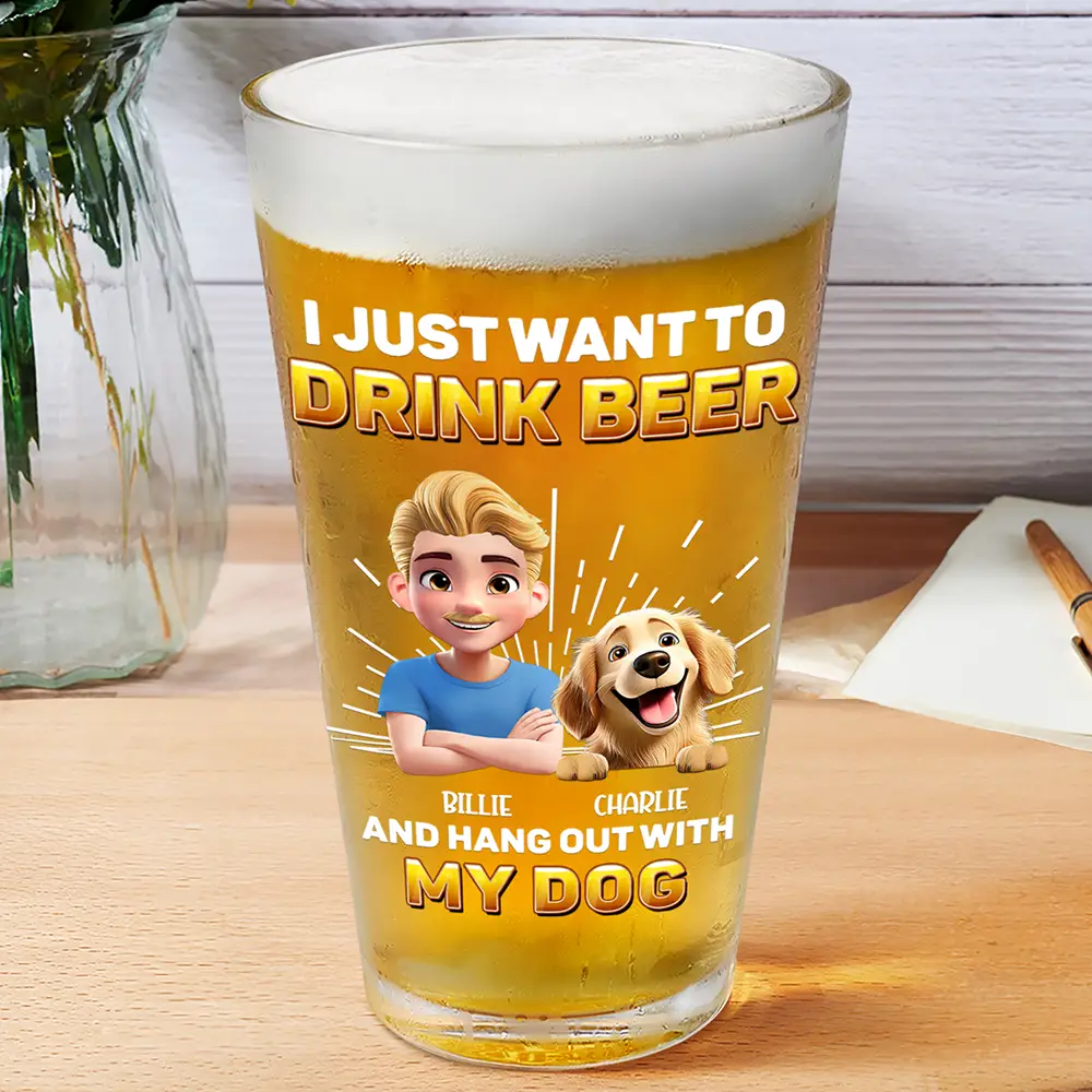 "I Just Want to Drink Beer and Hang Out with My Dog" Custom Beer Glass – Personalized Design for Dog Lovers - Image 3