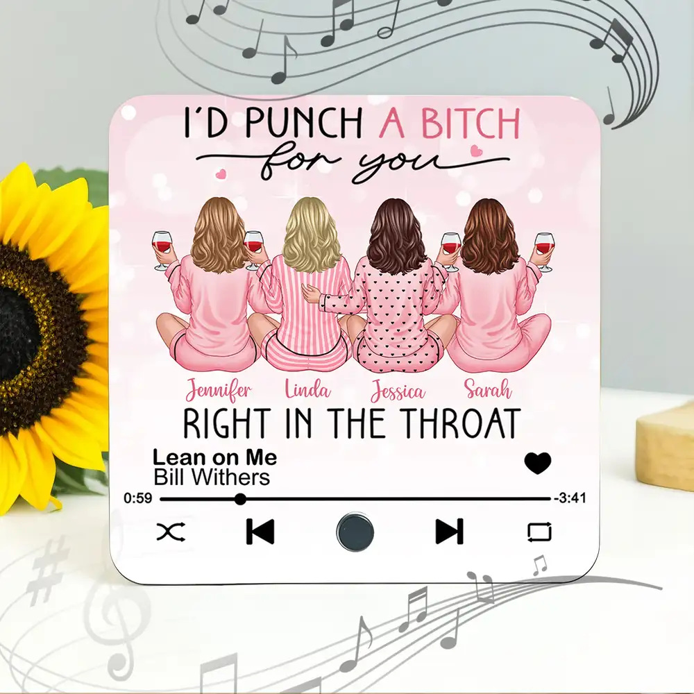 Funny Acrylic Music Magnet – “I’d Punch a Bitch for You” Quote with Personalized Friends & Favorite Song
