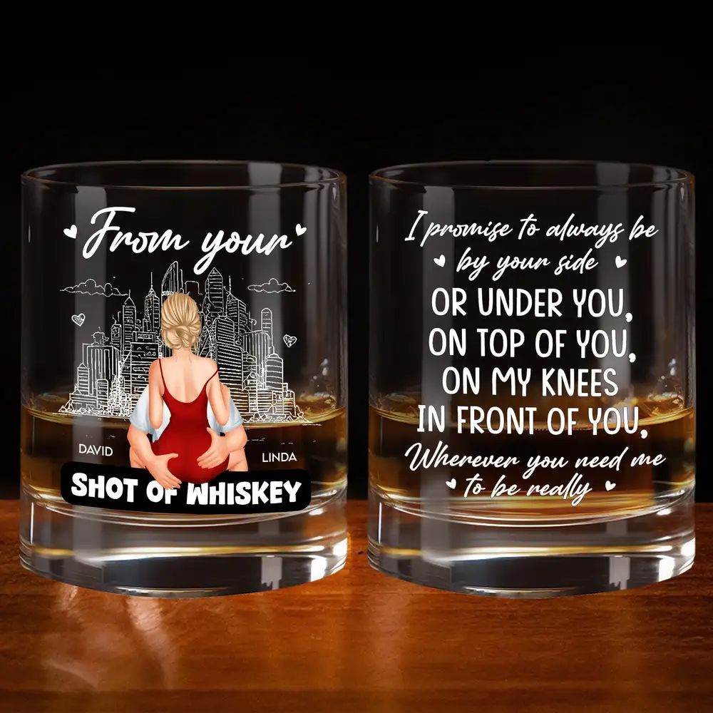 From Your Shot of Whiskey - Romantic Couple Personalized Whiskey Glass Gift, Sexy Anniversary Gift for Husband or Boyfriend