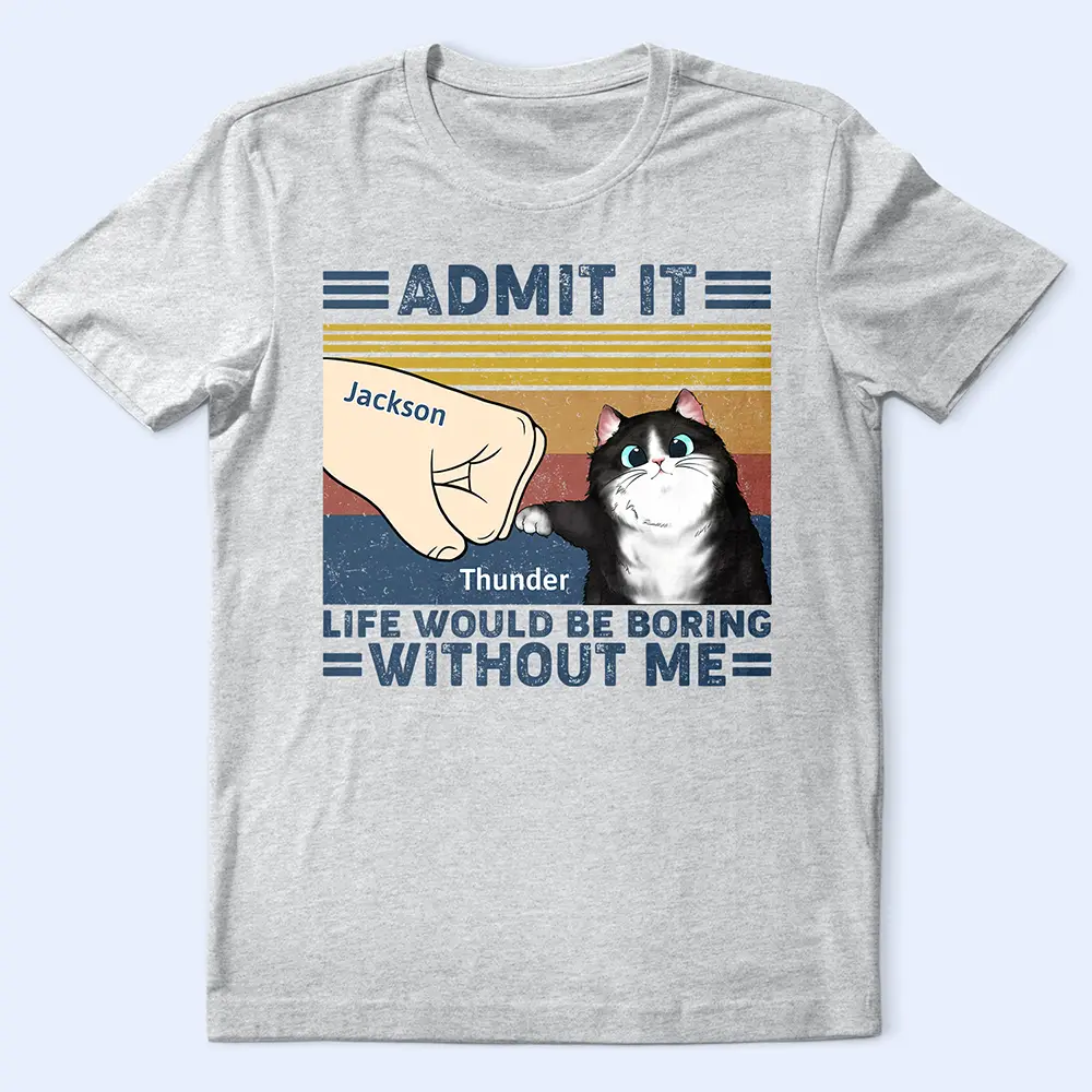Life Would Be Boring Without Me Cat - Personalized T Shirt - Image 3