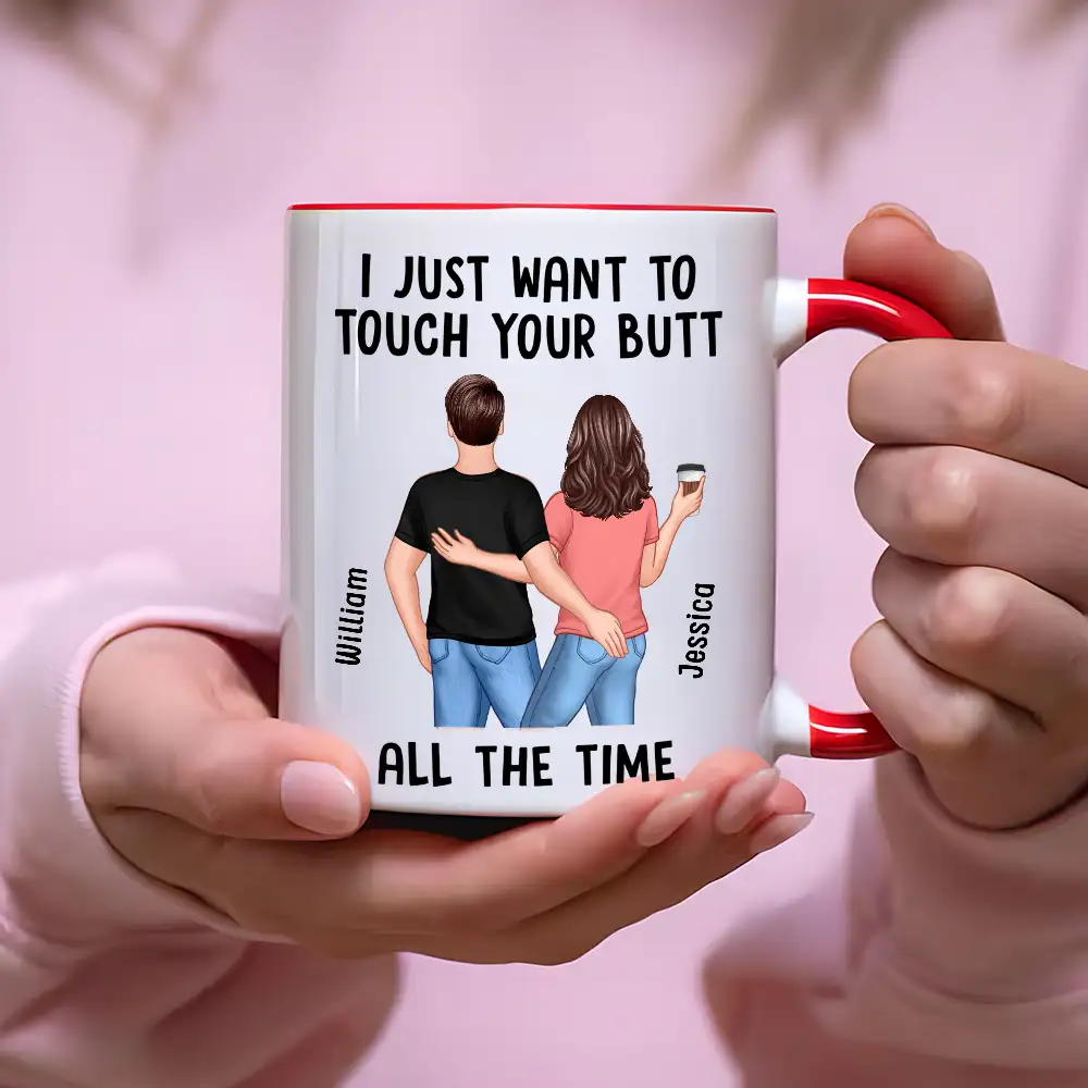 “I Just Want to Touch Your Butt All the Time” Mug – Funny Personalized Coffee Cup for Couples - Image 3