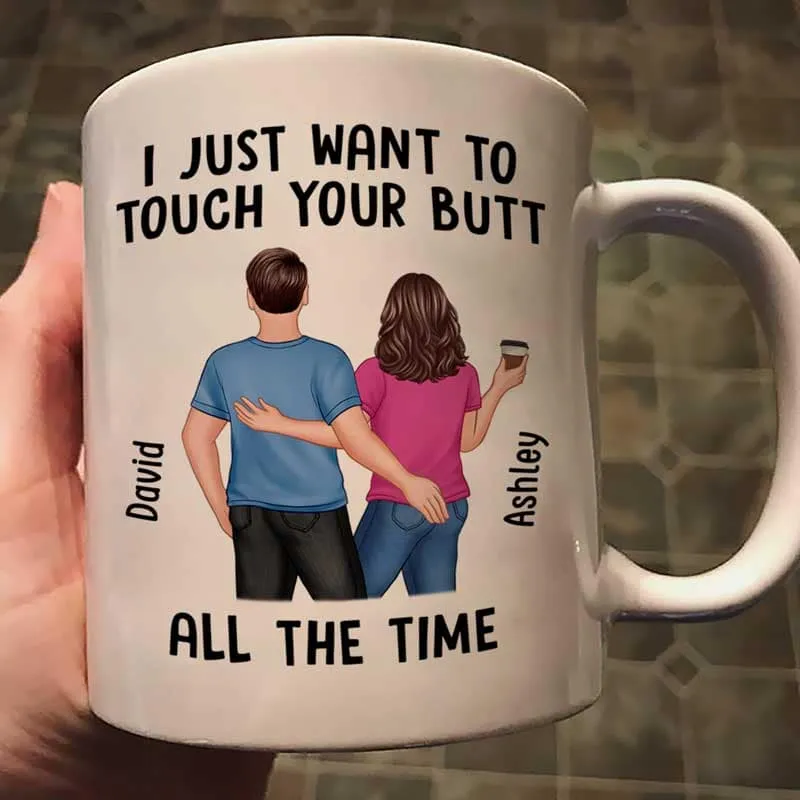 “I Just Want to Touch Your Butt All the Time” Mug – Funny Personalized Coffee Cup for Couples - Image 6
