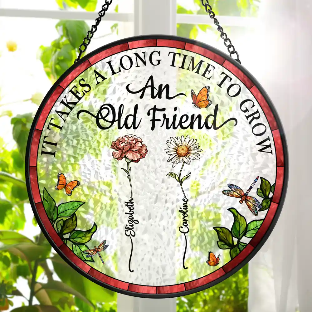 Personalized Floral Suncatcher Ornament – It Takes A Long Time To Grow An Old Friend – Gift For Sister Or Friend - Image 2