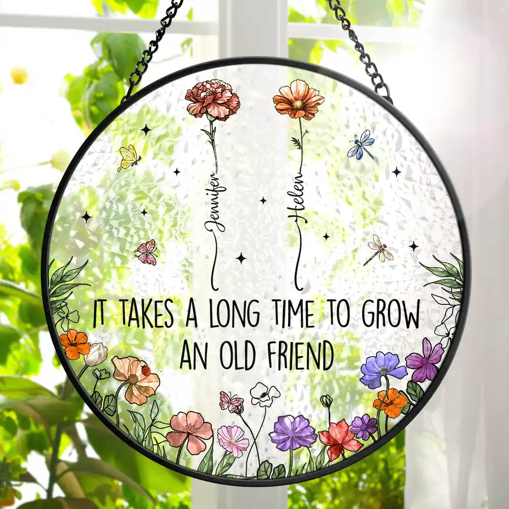 Custom Floral Glass Suncatcher – “It Takes a Long Time to Grow an Old Friend” - Image 3