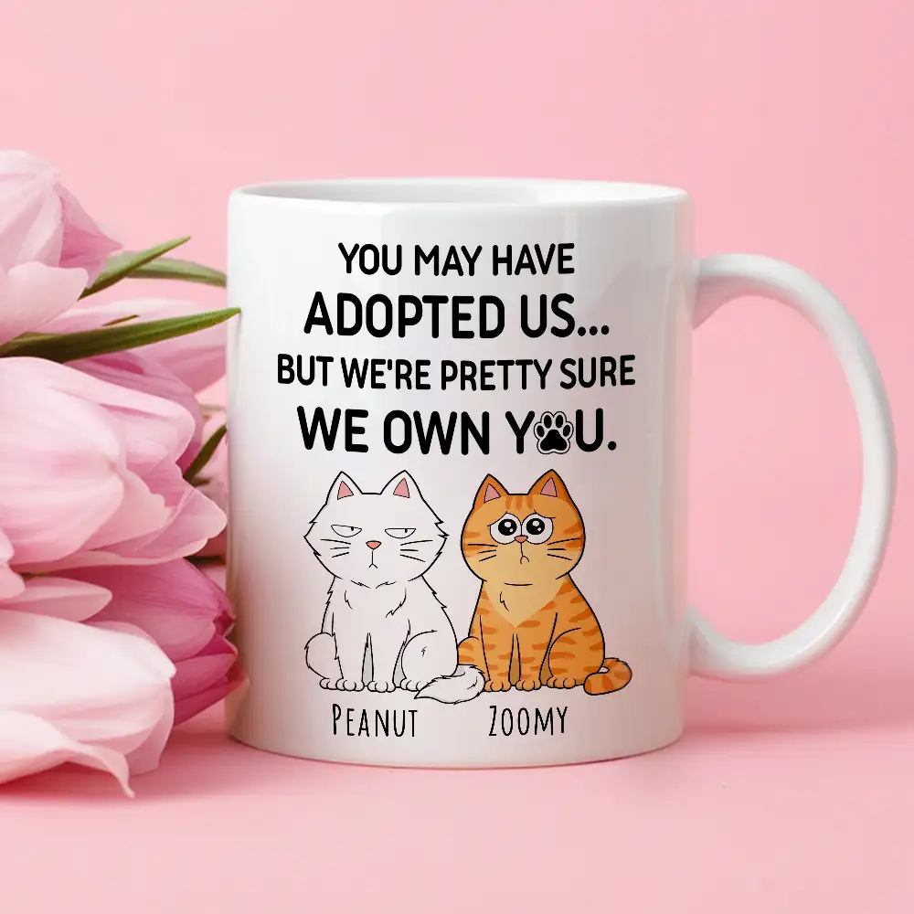 You May Have Adopted Us… But We Own You – Personalized Cat Lover White Ceramic Mug