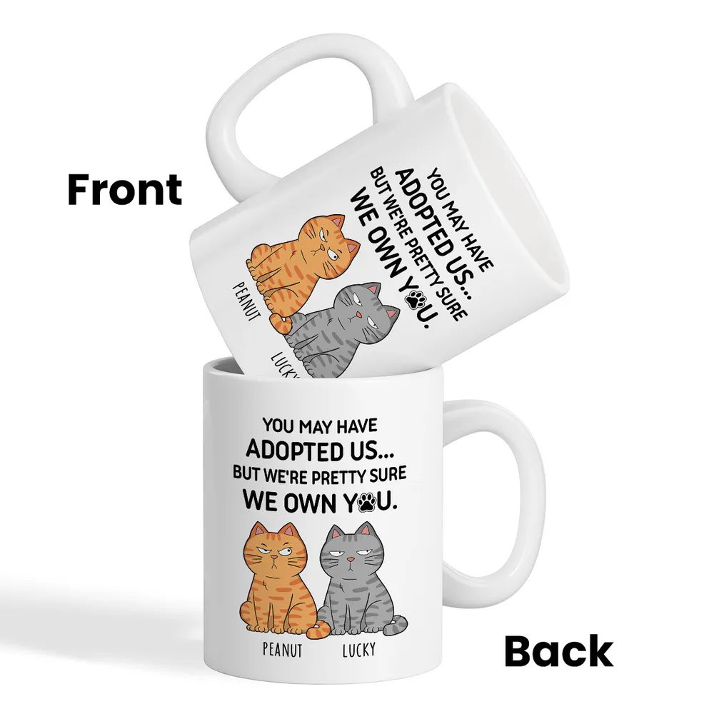 You May Have Adopted Us… But We Own You – Personalized Cat Lover White Ceramic Mug - Image 6