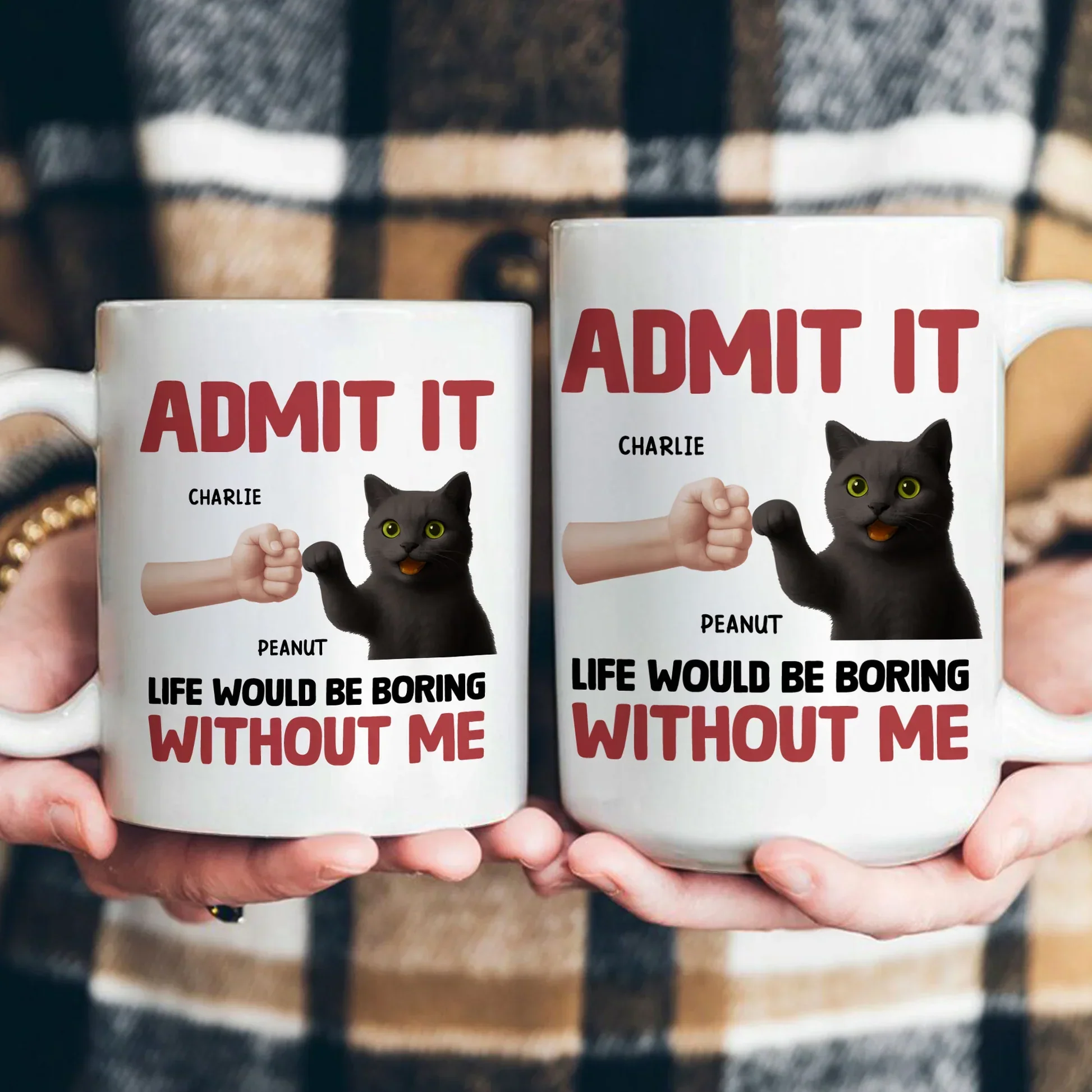 Admit It – Life Would Be Boring Without Me Cat Personalized Mug for Pet Lovers - Image 6